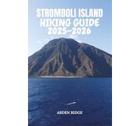 STROMBOLI ISLAND HIKING GUIDE 2025-2026: Explore Volcano Trails, Black-Sand Beaches, and Panoramic Adventures: 88
