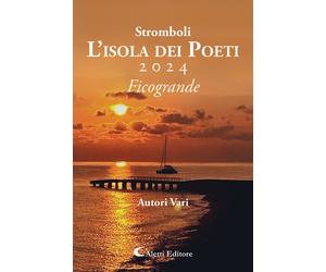 Stromboli l'Isola dei poeti. Ficogrande 2024 - 2024 - Aletti