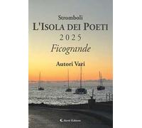 Stromboli l'Isola dei poeti. Ficogrande 2025