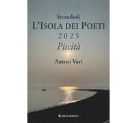 Stromboli l'Isola dei poeti. Piscità 2025