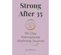 Strong After 35: 90-Day Menopause Wellness Journal for Women | Track Symptoms, Prioritize Self-Care & Support Your Well-Being