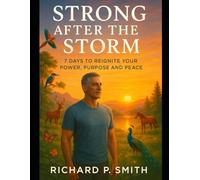 Strong After the Storm: 7 Days to Reignite Your Power, Purpose and Peace
