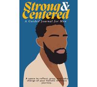 Strong and Centered: A Guided Journal: A space to reflect, pray, and take charge of your wellness journey.