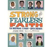 Strong and Fearless Faith: 52 Inspiring Stories of Black Believers