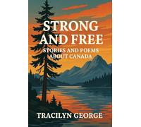 Strong and Free: Stories and Poems about Canada