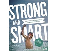 Strong and Smart: A Boy's Guide to Building Healthy Emotions
