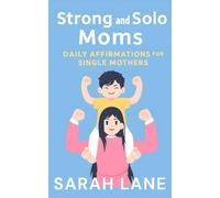 Strong and Solo Moms: Daily Affirmations for Single Mothers