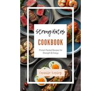Strong Bites: Protein Packed Recipes for Strength and Energy