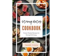 Strong Bites: Protein Packed Recipes for Strength and Energy