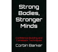Strong Bodies, Stronger Minds: Confidence Building and Comeback Techniques
