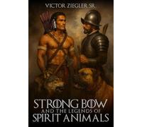 STRONG BOW AND THE LEGENDS OF SPIRIT ANIMALS