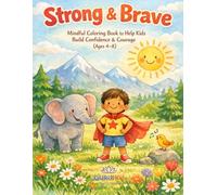 Strong & Brave: A Mindful Coloring Book to Help Kids Build Confidence & Courage (ages 4-8)