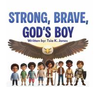 Strong, Brave, God's Boy