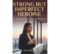 Strong But Imperfect Heroine: A Journey of Growth, Confidence & Resilience.