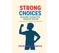 Strong Choices: Building Character Through Action: A Guide for Youth on Anti-Drug Abuse Day