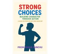 Strong Choices: Building Character Through Action: A Guide for Youth on Anti-Drug Abuse Day