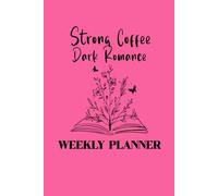 Strong Coffee Dark Romance Reader Weekly Planner | 12 Month Undated Planner With Daily, Weekly & Monthly Views | Start Anytime of Year January to ... Important Dates, Habit Trackers & More