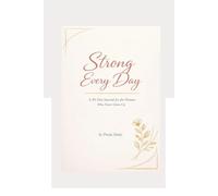 Strong Every Day: A 30-Day Journal for Woman Who Never Gives Up