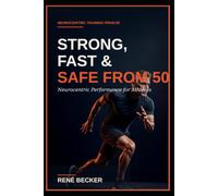 Strong, Fast and Safe from 50: Neurocentric Performance for Athletes
