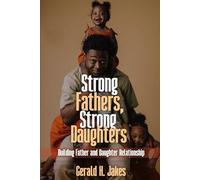 STRONG FATHER'S, STRONG DAUGHTERS: Building Father and Daughters Relationship