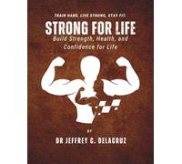 STRONG FOR LIFE: Build Strength, Health, and Confidence for Life.
