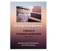 Strong Foundations: A History of Farmington and Scarsdale, 1843 - 2024