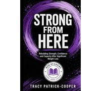 Strong From Here: Rebuilding Strength, Confidence and Capacity After Significant Weight Loss
