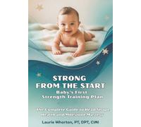 Strong From the Start: Baby’s First Strength Training Plan: The Complete Guide to Head Shape Health and Milestone Mastery