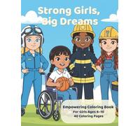 Strong Girls, Big Dreams: Empowering coloring book for girl