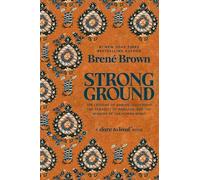 Strong Ground: The Lessons of Daring Leadership, the Tenacity of Paradox and the Wisdom of the Human Spirit