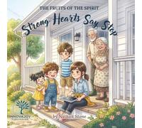 Strong Hearts Say Stop: A Christian Picture Book About Screen Time Boundaries for Ages 3-6