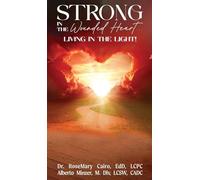 Strong in the Wounded Heart: Living in the Light