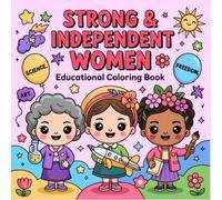Strong & Independent Women Educational Coloring Book: A Whimsical Coloring Adventure with History’s Most Inspiring Women