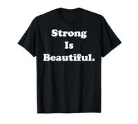 Strong Is Beautiful Inspirational Quote Maglietta