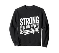 Strong Is The New Beautiful Empowerment Citazione Felpa