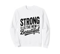 Strong Is The New Beautiful Empowerment Citazione Felpa