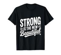Strong Is The New Beautiful Empowerment Citazione Maglietta