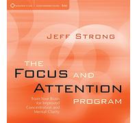 Strong, Jeff - Focus & Attention Program: Train Your Brain For