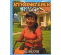 STRONG LIKE MISS B: “A Neighborhood Legend of Love, Laughter, and Lessons”