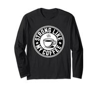 Strong Like My Coffee Maglia a Manica