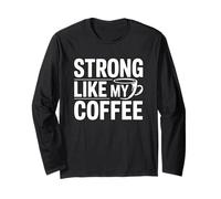 Strong Like My Coffee Maglia a Manica