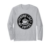 Strong Like My Coffee Maglia a Manica