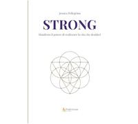 Strong. Manifesta il potere di realizzare la vita che desideri