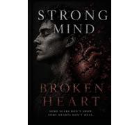 Strong Mind Broken Heart: How I overcame Loss, Depression, and Found Strength Through Faith