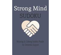 Strong Mind Sudoku Puzzle for Dementia Support: Relaxing & Calming Sudoku Puzzle for Dementia Support