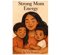 Strong Mom Energy: A Journey of Strength, Healing, and Motherhood