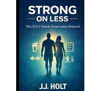 Strong on Less: The GLP-1 Muscle Preservation Protocol
