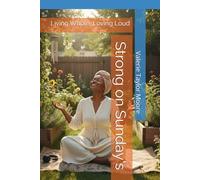 Strong on Sunday's: Living Whole, Loving Loud