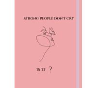 Strong People Dont Cry ,Is it??: Resilience and Emotional Strength: Explore your Power of Vulnerablity