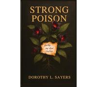 Strong Poison: A Lord Peter Wimsey Mystery (Special Collector's Edition: Includes Original Illustrations, Preface, and Character Guide)